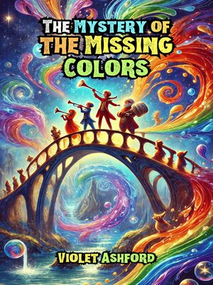 cover image of The Mystery of the Missing Colors